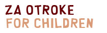 za
                otroke / for children